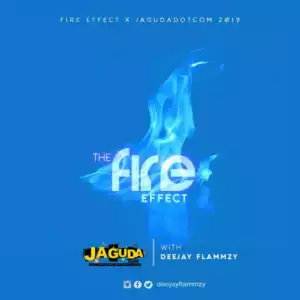 DJ Flammzy - Fire Effect Ft. Burna Boy, Davido, Zlatan, Mr Eazi & More